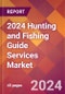 2024 Hunting and Fishing Guide Services Global Market Size & Growth Report with Updated Recession Risk Impact - Product Thumbnail Image