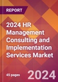 2024 HR Management Consulting and Implementation Services Global Market Size & Growth Report with Updated Recession Risk Impact- Product Image