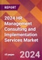 2024 HR Management Consulting and Implementation Services Global Market Size & Growth Report with Updated Recession Risk Impact - Product Image
