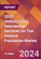 2023 Hotline/Crisis Intervention Services for The General Population Global Market Size & Growth Report with COVID-19 & Recession Risk Impact - Product Image