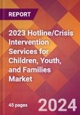 2023 Hotline/Crisis Intervention Services for Children, Youth, and Families Global Market Size & Growth Report with COVID-19 & Recession Risk Impact- Product Image