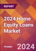 2024 Home Equity Loans Global Market Size & Growth Report with Updated Recession Risk Impact- Product Image