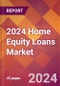 2024 Home Equity Loans Global Market Size & Growth Report with Updated Recession Risk Impact - Product Thumbnail Image