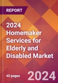 2024 Homemaker Services for Elderly and Disabled Global Market Size & Growth Report with Updated Recession Risk Impact- Product Image
