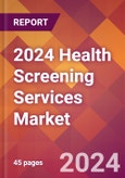 2024 Health Screening Services Global Market Size & Growth Report with Updated Recession Risk Impact- Product Image