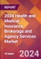 2024 Health and Medical Insurance Brokerage and Agency Services Global Market Size & Growth Report with Updated Recession Risk Impact - Product Image