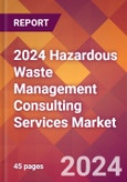 2024 Hazardous Waste Management Consulting Services Global Market Size & Growth Report with Updated Recession Risk Impact- Product Image