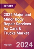 2024 Major and Minor Body Repair Services for Cars & Trucks Global Market Size & Growth Report with Updated Recession Risk Impact- Product Image