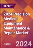 2024 Precision Medical Equipment Maintenance & Repair Global Market Size & Growth Report with Updated Recession Risk Impact- Product Image