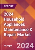 2024 Household Appliances Maintenance & Repair Global Market Size & Growth Report with Updated Recession Risk Impact- Product Image
