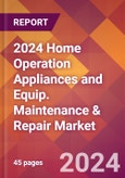 2024 Home Operation Appliances and Equip. Maintenance & Repair Global Market Size & Growth Report with Updated Recession Risk Impact- Product Image