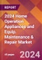 2024 Home Operation Appliances and Equip. Maintenance & Repair Global Market Size & Growth Report with Updated Recession Risk Impact - Product Thumbnail Image