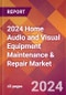 2024 Home Audio and Visual Equipment Maintenance & Repair Global Market Size & Growth Report with Updated Recession Risk Impact - Product Image