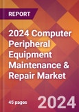 2024 Computer Peripheral Equipment Maintenance & Repair Global Market Size & Growth Report with Updated Recession Risk Impact- Product Image