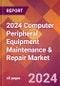 2024 Computer Peripheral Equipment Maintenance & Repair Global Market Size & Growth Report with Updated Recession Risk Impact - Product Image