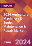 2024 Agricultural Machinery & Equip. Maintenance & Repair Global Market Size & Growth Report with Updated Recession Risk Impact- Product Image