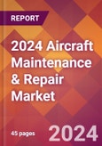 2024 Aircraft Maintenance & Repair Global Market Size & Growth Report with Updated Recession Risk Impact- Product Image