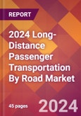 2024 Long-Distance Passenger Transportation By Road Global Market Size & Growth Report with Updated Recession Risk Impact- Product Image