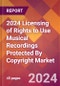 2024 Licensing of Rights to Use Musical Recordings Protected By Copyright Global Market Size & Growth Report with Updated Recession Risk Impact - Product Image