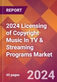 2024 Licensing of Copyright Music In TV & Streaming Programs Global Market Size & Growth Report with Updated Recession Risk Impact- Product Image