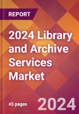 2024 Library and Archive Services Global Market Size & Growth Report with Updated Recession Risk Impact- Product Image