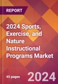 2024 Sports, Exercise, and Nature Instructional Programs Global Market Size & Growth Report with Updated Recession Risk Impact- Product Image