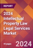 2024 Intellectual Property Law Legal Services Global Market Size & Growth Report with Updated Recession Risk Impact- Product Image