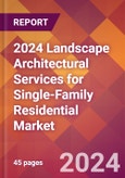2024 Landscape Architectural Services for Single-Family Residential Global Market Size & Growth Report with Updated Recession Risk Impact- Product Image