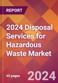 2024 Disposal Services for Hazardous Waste Global Market Size & Growth Report with Updated Recession Risk Impact- Product Image