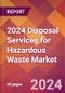 2024 Disposal Services for Hazardous Waste Global Market Size & Growth Report with Updated Recession Risk Impact - Product Thumbnail Image