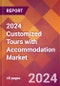 2024 Customized Tours with Accommodation Global Market Size & Growth Report with Updated Recession Risk Impact - Product Image