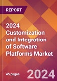 2024 Customization and Integration of Software Platforms Global Market Size & Growth Report with Updated Recession Risk Impact- Product Image