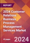 2024 Customer Relations Business Process Management Services Global Market Size & Growth Report with Updated Recession Risk Impact- Product Image