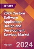 2024 Custom Software Application Design and Development Services Global Market Size & Growth Report with Updated Recession Risk Impact- Product Image