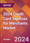 2024 Credit Card Services for Merchants Global Market Size & Growth Report with Updated Recession Risk Impact- Product Image