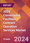 2024 Correctional Facilities Contract Operation Services Global Market Size & Growth Report with Updated Recession Risk Impact - Product Thumbnail Image