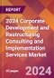2024 Corporate Development and Restructuring Consulting and Implementation Services Global Market Size & Growth Report with Updated Recession Risk Impact - Product Thumbnail Image