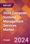 2024 Computer Systems Management Services Global Market Size & Growth Report with Updated Recession Risk Impact - Product Image