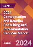 2024 Compensation and Benefits Consulting and Implementation Services Global Market Size & Growth Report with Updated Recession Risk Impact- Product Image