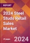 2024 Steel Studs Retail Sales Global Market Size & Growth Report with Updated Recession Risk Impact - Product Image