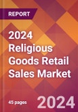 2024 Religious Goods Retail Sales Global Market Size & Growth Report with Updated Recession Risk Impact- Product Image