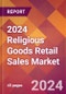 2024 Religious Goods Retail Sales Global Market Size & Growth Report with Updated Recession Risk Impact - Product Image