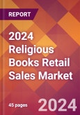2024 Religious Books Retail Sales Global Market Size & Growth Report with Updated Recession Risk Impact- Product Image