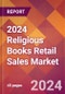 2024 Religious Books Retail Sales Global Market Size & Growth Report with Updated Recession Risk Impact - Product Thumbnail Image