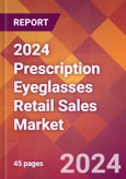 2024 Prescription Eyeglasses Retail Sales Global Market Size & Growth Report with Updated Recession Risk Impact- Product Image