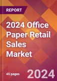 2024 Office Paper Retail Sales Global Market Size & Growth Report with Updated Recession Risk Impact- Product Image