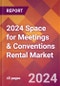 2024 Space for Meetings & Conventions Rental Global Market Size & Growth Report with Updated Recession Risk Impact - Product Image
