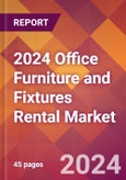 2024 Office Furniture and Fixtures Rental Global Market Size & Growth Report with Updated Recession Risk Impact- Product Image