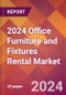 2024 Office Furniture and Fixtures Rental Global Market Size & Growth Report with Updated Recession Risk Impact - Product Image