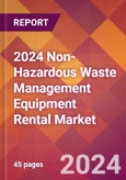 2024 Non-Hazardous Waste Management Equipment Rental Global Market Size & Growth Report with Updated Recession Risk Impact- Product Image